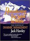REAWAKENING THE SPIRIT IN WORK: THE POWER OF DHARMIC MANAGEMENT