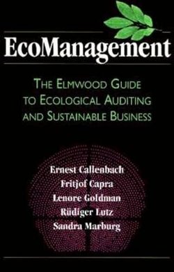 ECOMANAGEMENT: THE ELMWOOD GUIDE TO ECOLOGICAL AUDITING AND SUSTAINABLE BUSINESS
