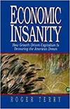 ECONOMIC INSANITY: HOW GROWTH-DRIVEN CAPITALISM IS DEVOURING THE AMERICAN DREAM