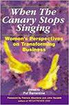 WHEN THE CANARY STOPS SINGING: WOMEN'S PERSPECTIVES ON TRANSFORMING BUSINESS