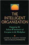 THE INTELLIGENT ORGANIZATION: ENGAGING THE TALENT AND INITIATIVE OF EVERYONE IN THE WORKPLACE