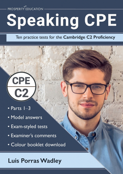 SPEAKING CPE : TEN PRACTICE TESTS FOR THE CAMBRIDGE C2 PROFICIENCY, WITH ANSWERS