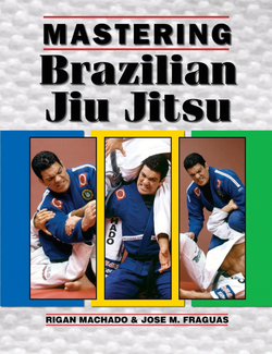MASTERING BRAZILIAN JIU JITSU