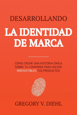 Desarrollando la Identidad de Marca [Brand Identity Breakthrough]
