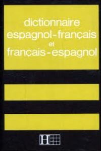 DICTIONNAIRE ESPAGNOL-FRANCAIS./FRANCAIS-ESPAGNOL.HAC