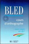 BLED.COURS D'ORTOGRAPHE