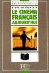 LECTURE/LE CINEMA FRANCAISE AUJOURD'HUI.LECTURE FACILE