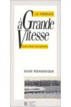 A GRANDE VITESSE.(GUIDE PEDAGOGIQUE)