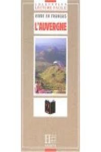 L'AUVERGNE./LECTURE FACILE.VIVRE EN FRANCAIS