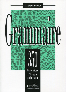 350 GRAMMAIRE DEBUTANT/EXERCONS-NOUS HAC