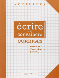 ECRIRE POUR CONVAINCRE.CORRIGE HAC