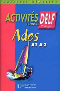 ACTIVITES POUR DELF ADOS (A1-A2).LIVRE
