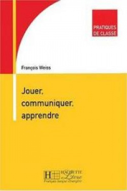 JOUER, COMMUNIQUER, APRENDRE.(PRATIQUES DE CLASSE)