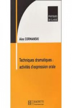 TECHNIQUES DRAMATIQUES.ACTIVITES D'EXPRESSION ORALE (PRATIQ.