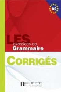 500 EXERCICES GRAMMAIRE A2 (CORRIGES)