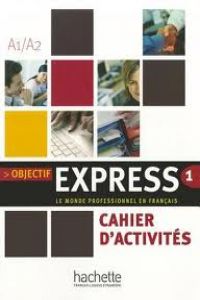 OBJECTIF EXPRESS (A1/A2) CAHIER