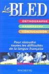 LE BLED: ORTHOGRAPHE, GRAMMAIRE, CONJUGAISON