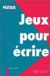 JEUX POUR ECRIRE.(COL.PEDAGOGIE PRATIQUE)