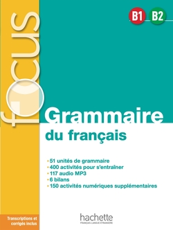 FOCUS GRAMMAIRE DU FRANÇAIS B1-B2