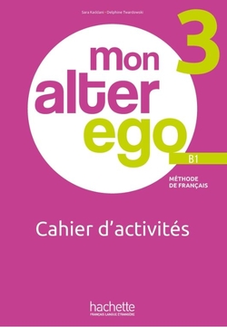 MON ALTER EGO 3 CAHIER D´ACTIVITES (B1)