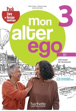 MON ALTER EGO 3 ALUMNO PACK LIVRE D L´ELEVE + VERSION NUMÈRIQUE (B1)