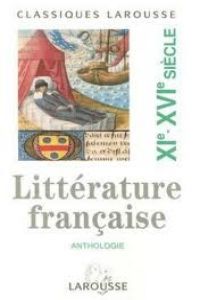 1.LITTERATURE FRANCAISE XI-XVI SIECLE.ANTHOLOGIE
