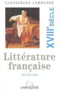 3.LITTERATURE FRANCAISE XVIII SIECLE.ANTHOLOGIE.CLASSIQUES L