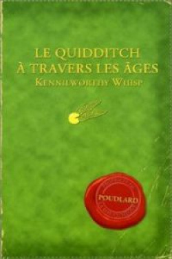 QUIDDITCH A TRAVERS LE AGES,LE (LIVRES CLASSE HARRY POTTER)