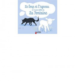 LE LOUP ET L'AGNEAU ET 3 AUTRES FABLES DE LA FONTAINE