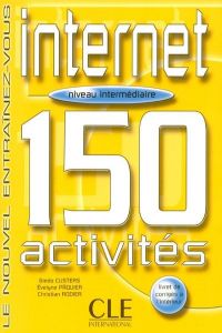 INTERNET 150 ACTIVITES (INTERMEDIAIRE)/NOUVEL ENTRAINEZ-VOUS