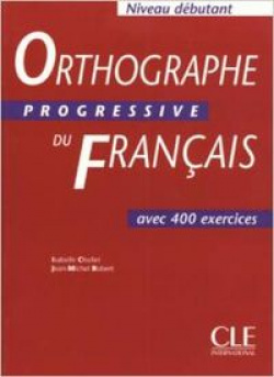 ORTHOGRAPHE PROGRESSIVE FRANCAIS.AVEC 500 EXERCICES