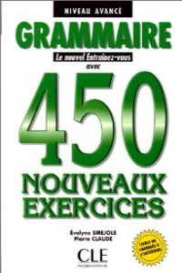 450 EXERCICES GRAMMAIRE.AVANCE.ENTRAINEZ-VOUS CLE