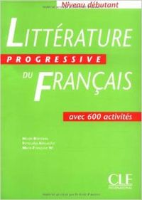 (DEBUT.LIVRE).LITTERATURE PROGRESSIVE DU FRANCAIS+600 ACTV.