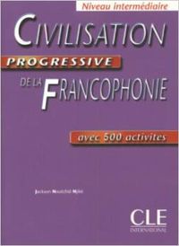 CIVILISATION PROGRESSIVE DE FRANCOPHONIE.(INTERMEDIAIRE)