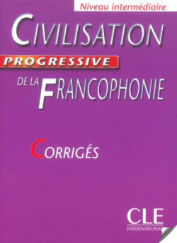 CORRIGES/CIVILISATION PROGRESSIVE DE FRANCOPHONIE.(INTERM.)