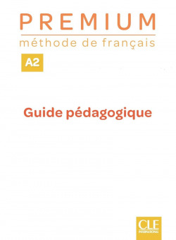 PREMIUM - NIVEAU A2 - GUIDE PÉDAGOGIQUE