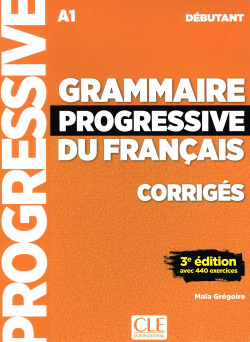 GRAMMAIRE PROGRESSIVE FRANCAIS CORRIGES DEBUTANT A1