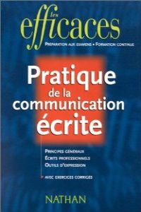 LES EFFICACES:PRATIQUE DE COMMUNICATION ECRITE/NATHAN