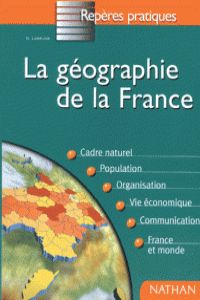 GEOGRAPHIE DE LA FRANCE/REPERES PRATIQUES.NATHAN NAT