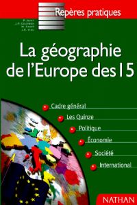 GEOGRAPHIE DE L´EUROPE DES 15.(REPERES PRATIQUES)