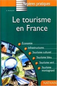 TOURISME EN FRANCE,LE (REPERES PRATIQUES)
