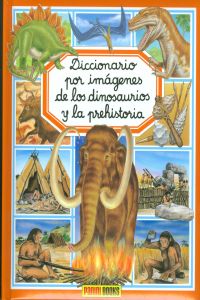 Diccionario por imágenes de los dinosarurios y la prehistoria