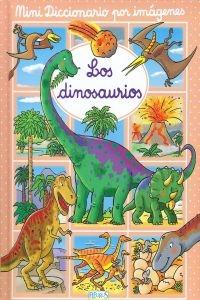 Los dinosaurios. mini diccionario por imagenes