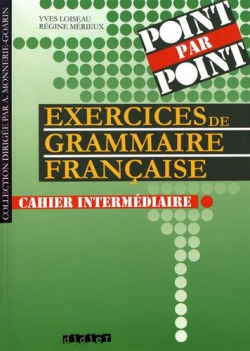INTERMEDIAIRE.POINT PAR POINT.EXERCICES DE GRAMMAIRE