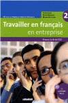 (07).(II) TRAVAILLER EN FRANCAIS ENTREPRISE (A2/B1) (+CD)