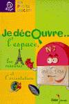 (5-7).JE DECOUVRE..L'ESPACE.(PETITS LASCARS)