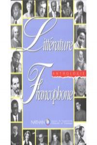 LITTERATURE FRANCOPHONE .ANTHOLOGIE/OUTILS COMPLEMENTAIRES N