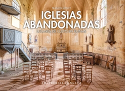 Iglesias abandonadas:Lugares de culto en ruina