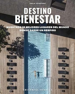 Destino bienestar: Los 35 mejores lugares del mundo para hacer una pausa