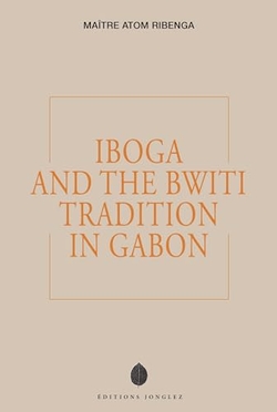 Iboga and the Bwiti Tradition in Gabon